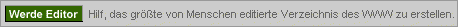 Hilf mit, das gr&ouml;&szlig;te von Menschen erstellte Verzeichnis des WWW zu erstellen. - Werde Editor